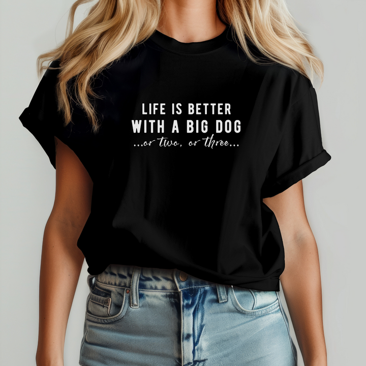 Life is Better with a Big Dog...or Two...or Three