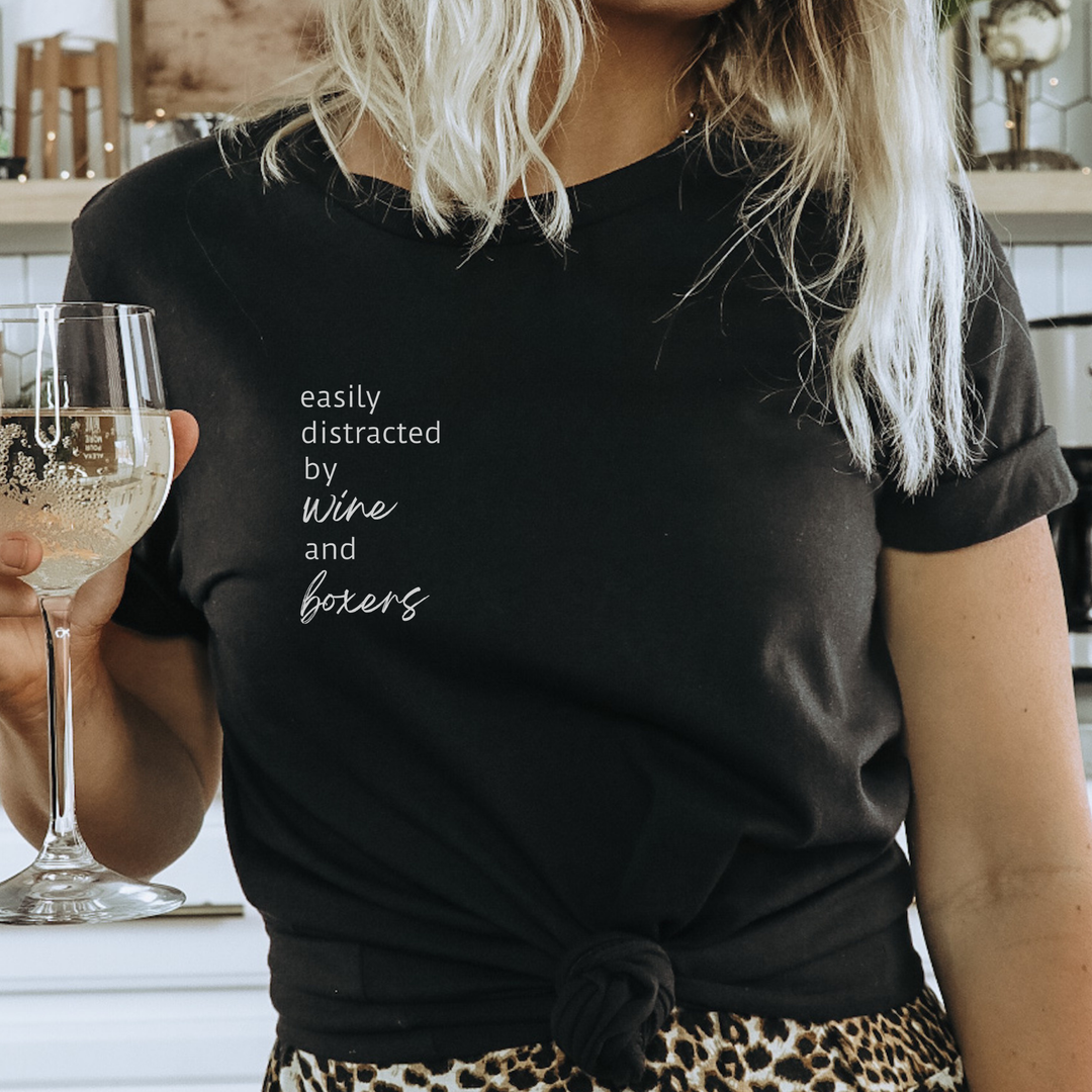 Easily Distracted by Wine and Boxers