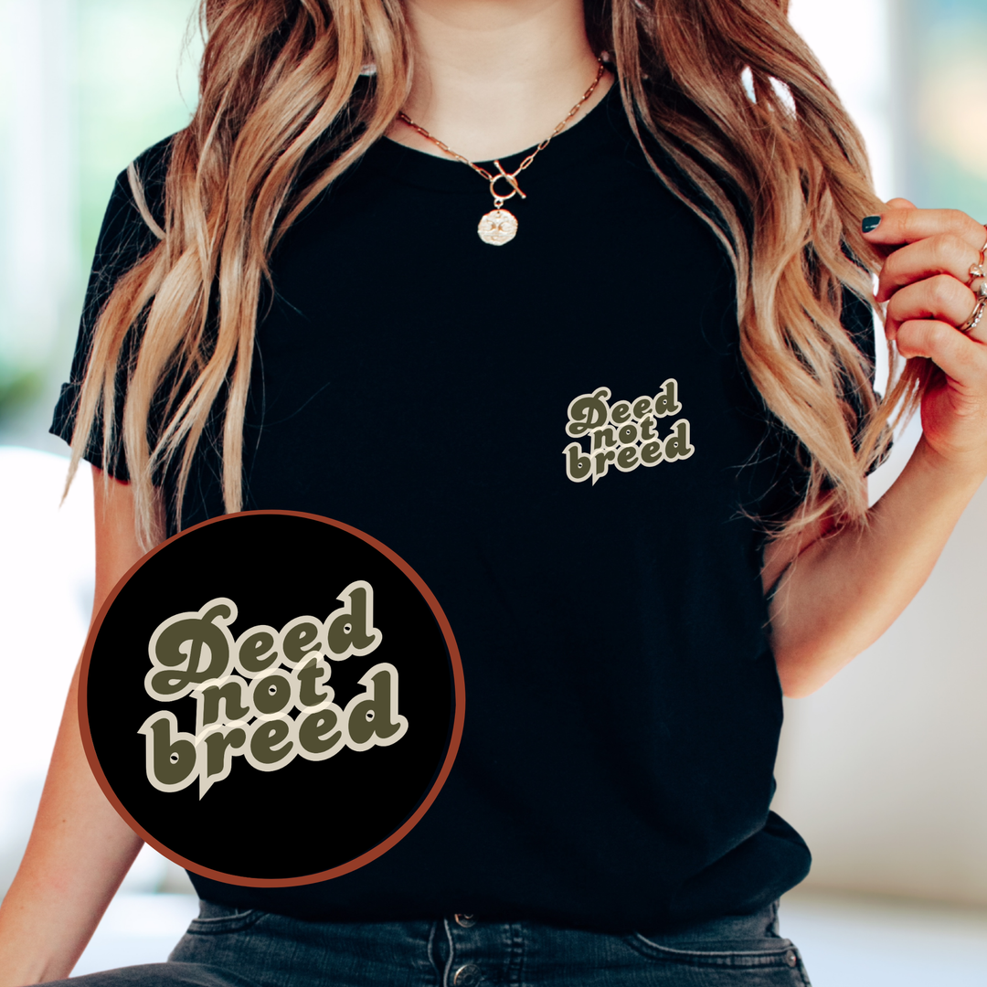 Deed Not Breed
