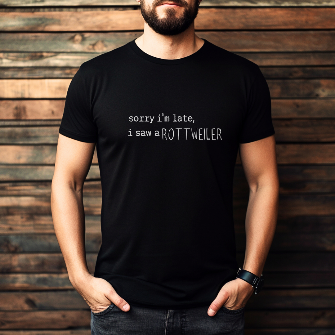 Sorry I'm Late Rottweiler